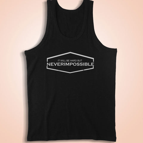 It Will Be Hard But Never Impossible Men'S Tank Top