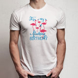 Its My Flocking Birthday With A Group Of Flamingos Flamingo Birthday Men'S T Shirt