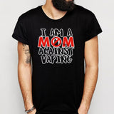 I am a MOM against VAPING Men's T shirt