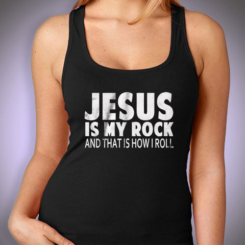 Jesus Is My Rock And That Is How I Roll Women'S Tank Top