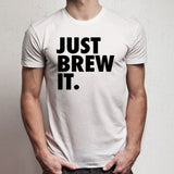 Just Brew It New Men'S T Shirt