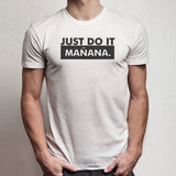 Just Do It Manana Men'S T Shirt