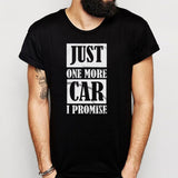 Just One More Car I Promise Car Lover Men'S T Shirt
