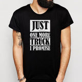 Just One More Truck I Promise Truck Lover Men'S T Shirt