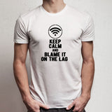 Keep Calm And Blame It On The Lag Men'S T Shirt