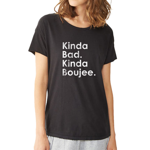 Kinda Bad Kinda Boujee Women'S T Shirt