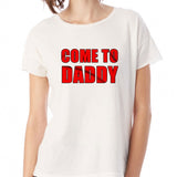 Kylie Jenner Wears Come To Daddy Women'S T Shirt