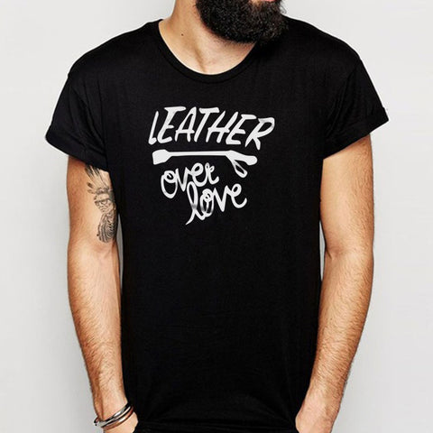 Leather Over Love Bondage Themed Men'S T Shirt