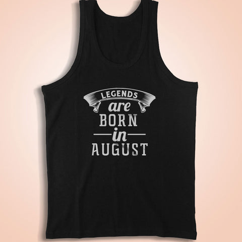 Legends Are Born In August Men'S Tank Top