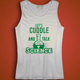 Let'S Cuddle And Talk Science Atoms Try Science Geek Nerd Nerdy Periodic Chemistry Funny Men'S Tank Top
