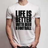 Life Is Better With Beer And Football Men'S T Shirt