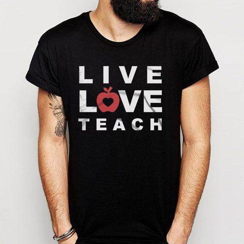 Live Love Teach Men'S T Shirt