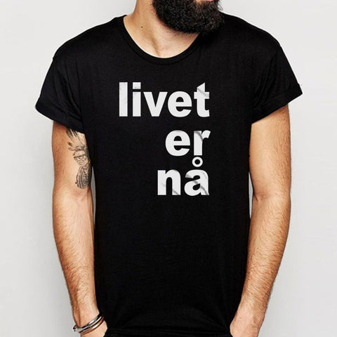 Livet Er Na Men'S T Shirt