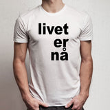 Livet Er Na Men'S T Shirt