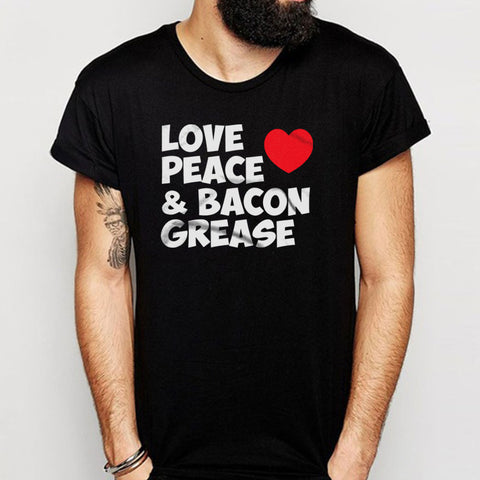 Love Peace And Bacon Grease Christmas Gift Funny Quotes Men'S T Shirt