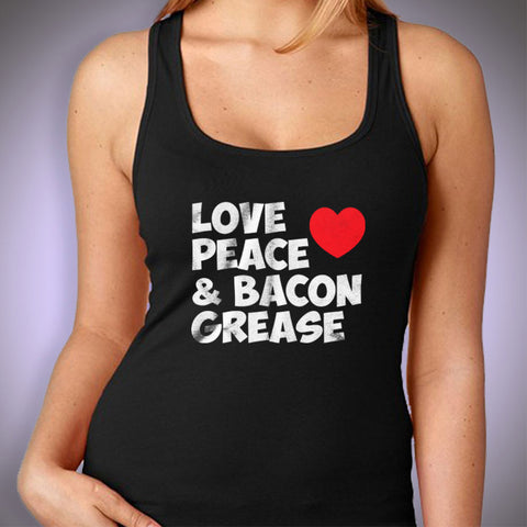 Love Peace And Bacon Grease Christmas Gift Funny Quotes Women'S Tank Top