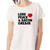 Love Peace And Bacon Grease Christmas Gift Funny Quotes Women'S T Shirt