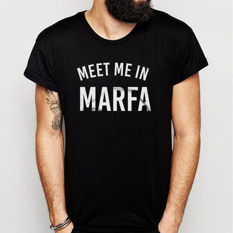 Marfa Texas Meet Me In Marfa Quote Typography Men'S T Shirt
