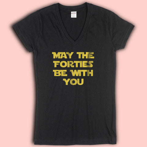 May The Forties Be With You Women'S V Neck