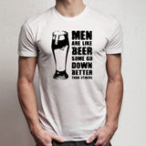 Men Are Like Beer Some Go Down Better Than Others  Funny Funny Gag Gift Men'S T Shirt