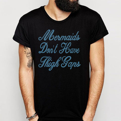Mermaids Don'T Have Thigh Gaps, Mermaid Men'S T Shirt