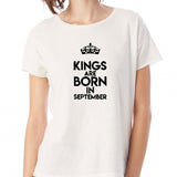Message Saying Kings Are Born In September Women'S T Shirt
