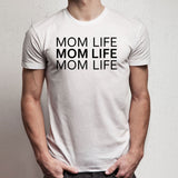 Mom Life Mom Life Mom Life Men'S T Shirt