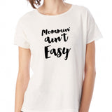 Mommin' Ain'T Easy Mom Life Women'S T Shirt