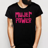 Mujer Power Illustration Means Girl Power Mexican Latino Men'S T Shirt