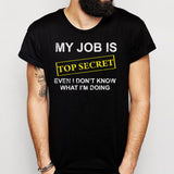 My Job Is Top Secret Men'S T Shirt