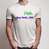 Nah Rosa Parks Quote Men'S T Shirt