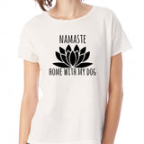 Namaste Home With My Dog Women'S T Shirt