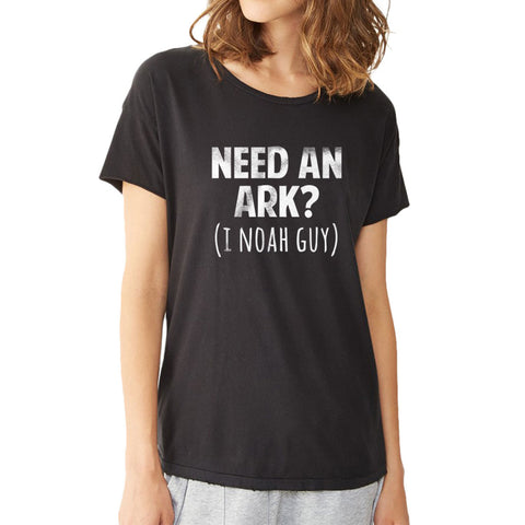 Need An Ark I Noah Guy Women'S T Shirt