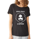 Never Trust A Hipster Women'S T Shirt