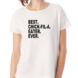 New Best Chick Fil A Eater Ever Women'S T Shirt