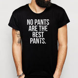 No Pants Are The Best Pants American Sexy Men'S T Shirt