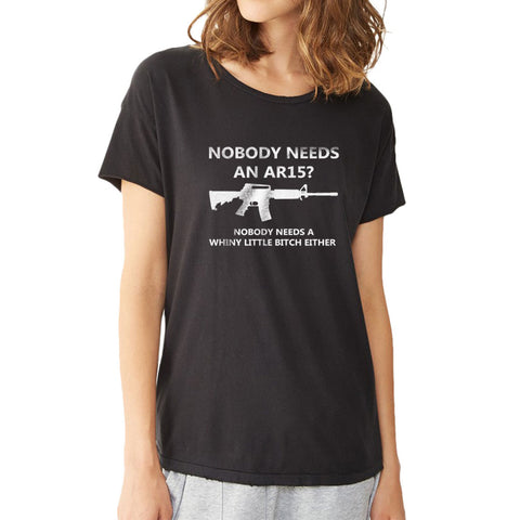 Nobody Needs An Ar15 Funny Women'S T Shirt