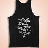 Not All Those Who Wander Are Lost Tolkien Quote Men'S Tank Top