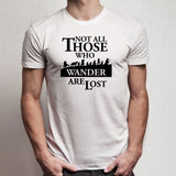 Not All Those Who Wander Are Lost Lord Of The Rings Hobbit Top Men'S T Shirt