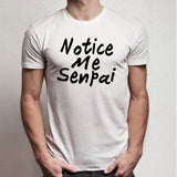 Notice Me Senpai Men'S T Shirt