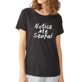 Notice Me Senpai Women'S T Shirt