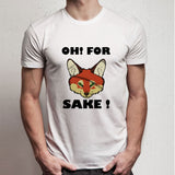 Oh For Fox Sake Men'S T Shirt