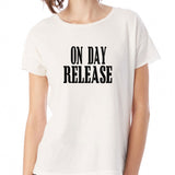On Day Release Slogan Women'S T Shirt