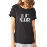 On Day Release Slogan Women'S T Shirt
