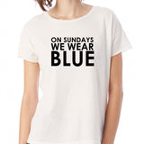 On Sundays We Wear Blue Women'S T Shirt
