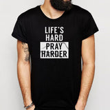 Pray Harder 2 Men'S T Shirt