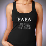 Papa The Man The Myth The Legend 1 Women'S Tank Top