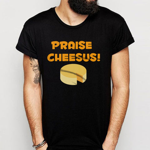 Praise Cheesus Men'S T Shirt