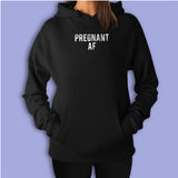 Pregnant Af Maternity Pregnancy Pregnant Funny Maternity Women'S Hoodie