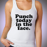 Punch Today In The Face Gym Sport Runner Yoga Funny Thanksgiving Christmas Funny Quotes Women'S Tank Top